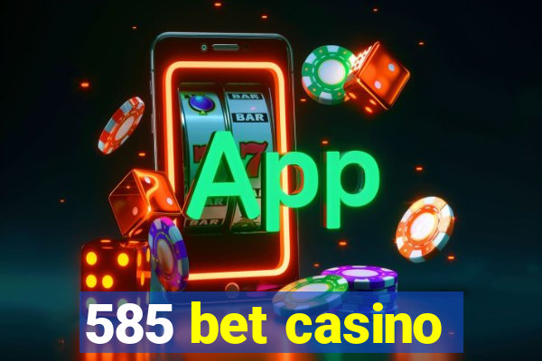 585 bet casino